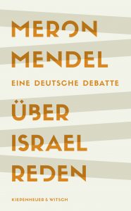 Publikation Meron Mendel: Über Israel reden. Eine deutsche Debatte.